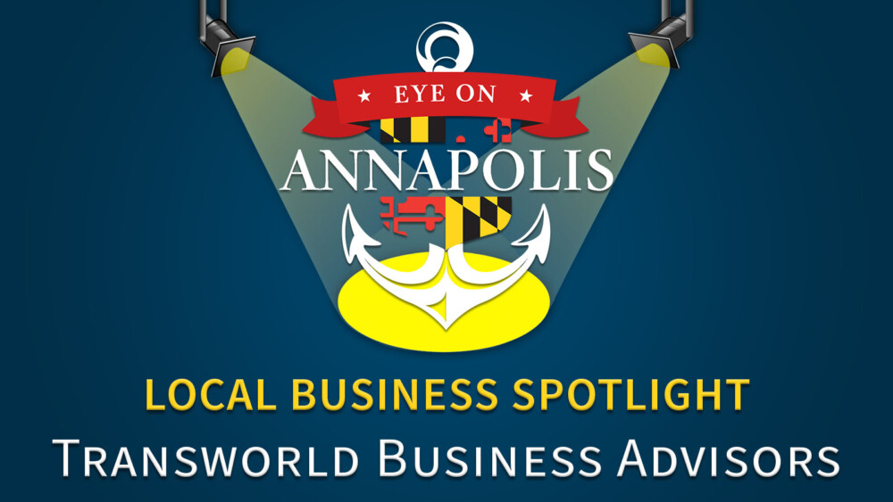 Local Business Spotlight Transworld Business Advisors Eye On Annapolis